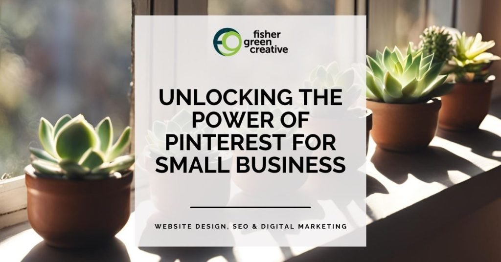 Unlocking the Power of Pinterest for Small Business blog post